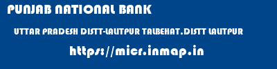 PUNJAB NATIONAL BANK  UTTAR PRADESH DISTT-LALITPUR TALBEHAT,DISTT LALITPUR   micr code
